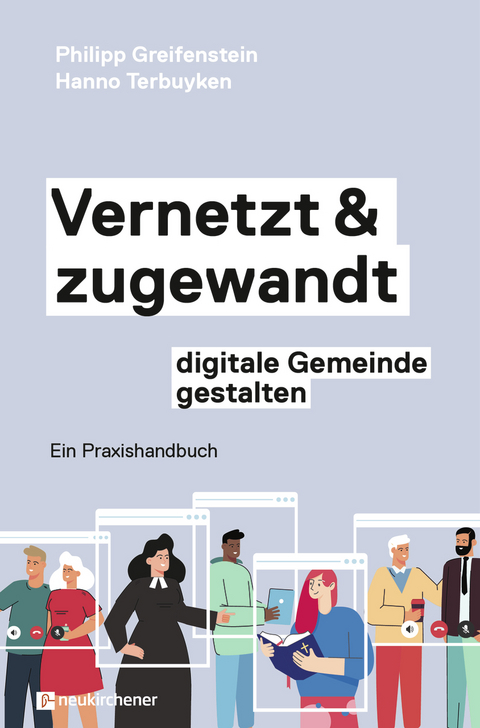 Vernetzt und zugewandt - digitale Gemeinde gestalten - Philipp Greifenstein, Hanno Terbuyken