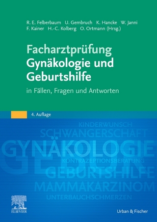 Facharztprüfung Gynäkologie und Geburtshilfe - Ricardo Enrique Felberbaum; Ulrich Gembruch; Franz Kainer