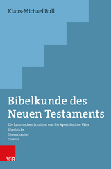 Bibelkunde des Neuen Testaments - Klaus-Michael Bull