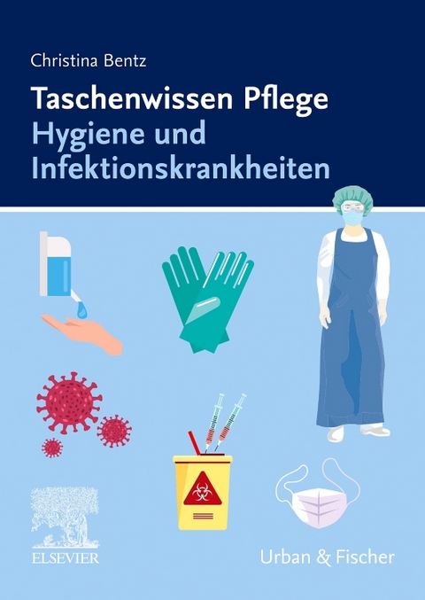 Taschenwissen Pflege Hygiene und Infektionskrankheiten - Christina Bentz