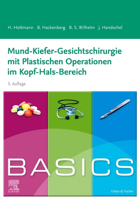 BASICS Mund-Kiefer-Gesichtschirurgie mit Plastischen Operationen im Kopf-Hals-Bereich - Henrik Holtmann, Berit Hackenberg, Sven Bastian Wilhelm
