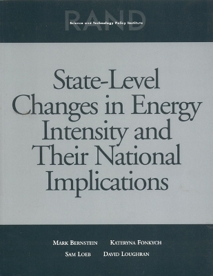 State-Level Changes in Energy Intensity and Their National Implications - Mark Bernstein, Kateryna Fonkych, Sam Loeb, David S. Loughran