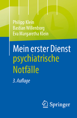 Mein erster Dienst - psychiatrische Notfälle - Klein, Jan Philipp; Willenborg, Bastian; Klein, Eva Margaretha
