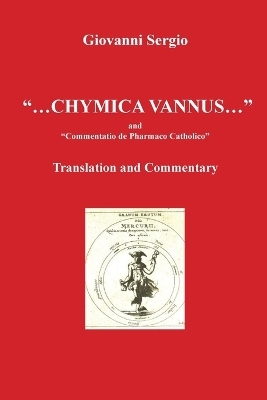 "... Chymica vannus..." and "Commentatio de Pharmaco Catholico" - Translation and Commentary - Giovanni Sergio