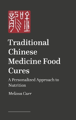Modern Traditional Chinese Medicine Food Cures - Melissa Carr