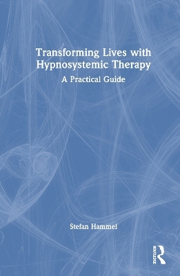 Transforming Lives with Hypnosystemic Therapy - Stefan Hammel