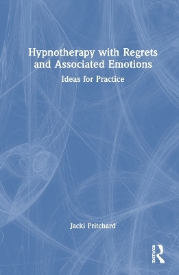 Hypnotherapy with Regrets and Associated Emotions - Jacki Pritchard