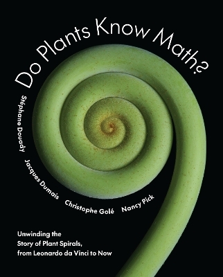 Do Plants Know Math? - Stéphane Douady, Jacques Dumais, Christophe Golé, Nancy Pick