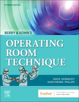 Berry & Kohn's Operating Room Technique - Anita Hornacky, Nancymarie Phillips