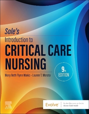 Sole's Introduction to Critical Care Nursing - Mary Beth Flynn Makic, Lauren T Morata