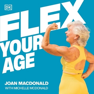 Flex Your Age - Joan MacDonald; Laurel Lefkow; Michelle McDonald