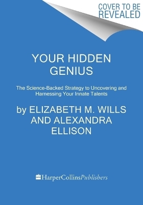Your Hidden Genius - Elizabeth M Wills, Alexandra Ellison