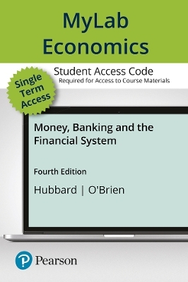 MyLab Economics with Pearson eText Access Code for Money, Banking, and the Financial System - Glenn Hubbard, Anthony O'Brien