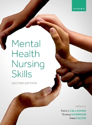 Mental Health Nursing Skills 2e - Patrick Callaghan, Tommy Dickinson, Anne Felton