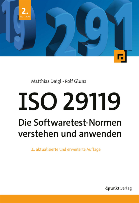 ISO 29119 - Die Softwaretest-Normen verstehen und anwenden - Matthias Daigl, Rolf Glunz