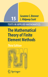 The Mathematical Theory of Finite Element Methods - Susanne Brenner, Ridgway Scott