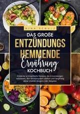 Das große Entzündungshemmende Ernährung Kochbuch - Nina Schulz