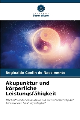 Akupunktur und k�rperliche Leistungsf�higkeit - Reginaldo Ceolin do Nascimento