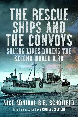 The Rescue Ships and The Convoys - B B Schofield