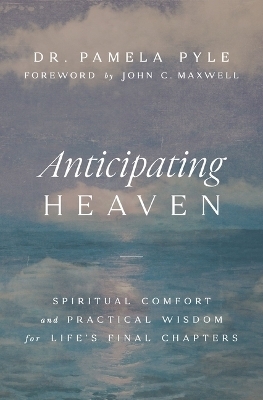 Anticipating Heaven - Dr. Pamela P. Pyle