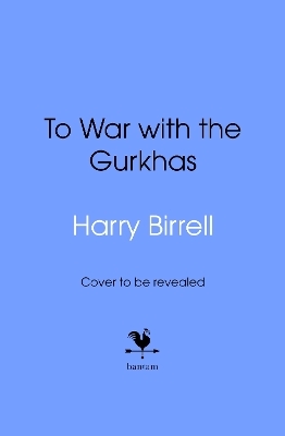 To War with the Gurkhas: War Diaries - Estate of Harry Birrell