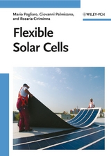 Flexible Solar Cells - Mario Pagliaro, Giovanni Palmisano, Rosaria Ciriminna