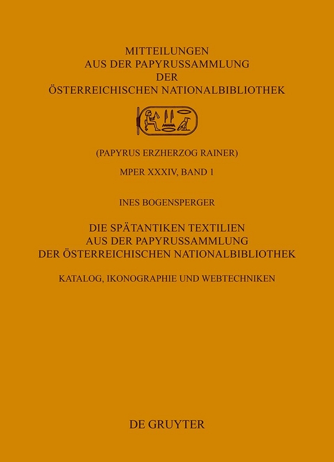 Die Spätantiken Textilien aus der Papyrussammlung der Österreichischen Nationalbibliothek - Ines Bogensperger
