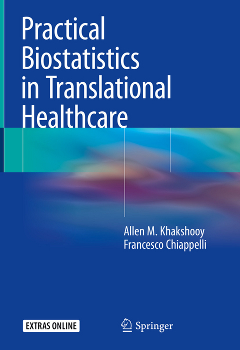 Practical Biostatistics in Translational Healthcare -  Allen M. Khakshooy,  Francesco Chiappelli