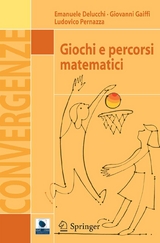Giochi e percorsi matematici -  Emanuele Delucchi,  Giovanni Gaiffi,  Ludovico Pernazza