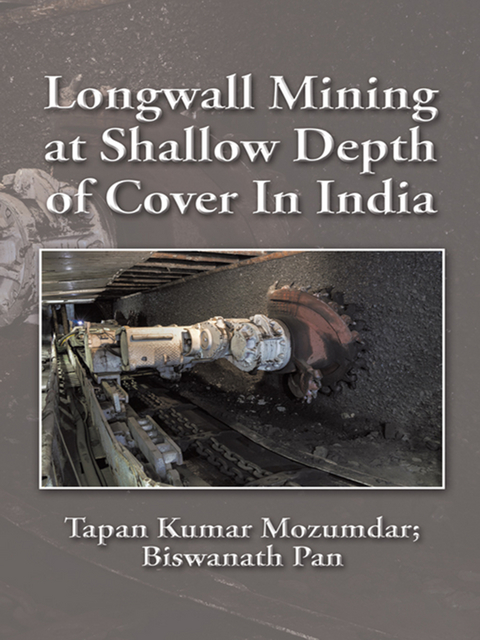 Longwall Mining at Shallow Depth of Cover in India -  Tapan Kumar Mozumdar,  Biswanath Pan