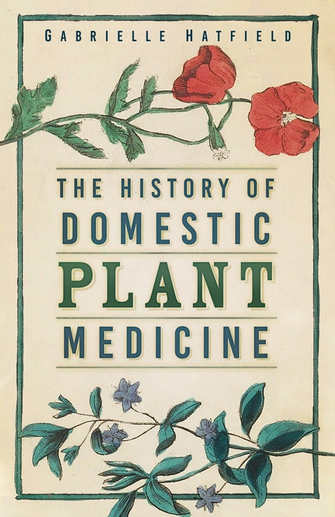 History of Domestic Plant Medicine -  Gabrielle Hatfield