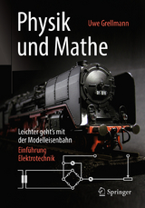 Physik und Mathe - Leichter geht's mit der Modelleisenbahn -  Uwe Grellmann