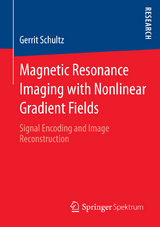 Magnetic Resonance Imaging with Nonlinear Gradient Fields - Gerrit Schultz