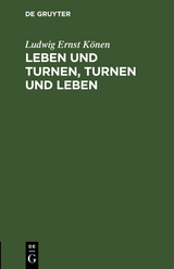 Leben und Turnen, Turnen und Leben - Ludwig Ernst Könen