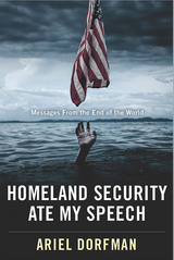 Homeland Security Ate My Speech -  Ariel Dorfman
