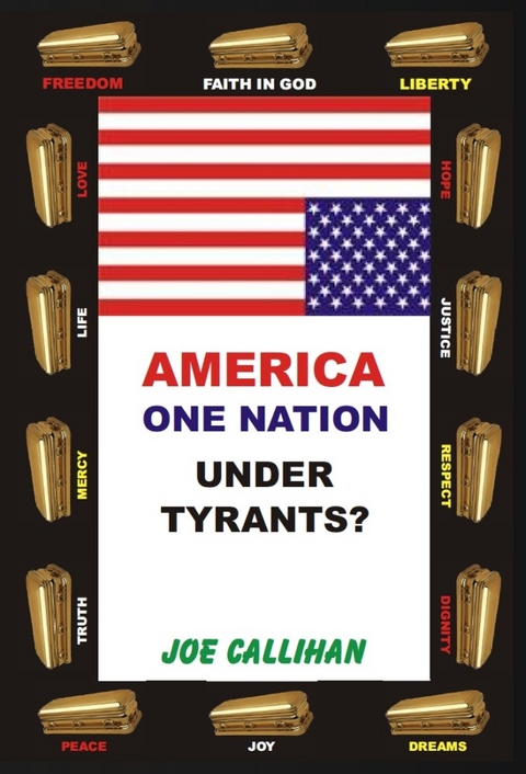 America - One Nation Under Tyrants? -  Joe Psy.D. Callihan