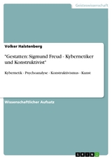 "Gestatten: Sigmund Freud - Kybernetiker und Konstruktivist" - Volker Halstenberg
