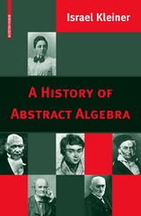 A History of Abstract Algebra - Israel Kleiner