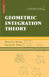 Geometric Integration Theory - Steven G. Krantz, Harold R. Parks