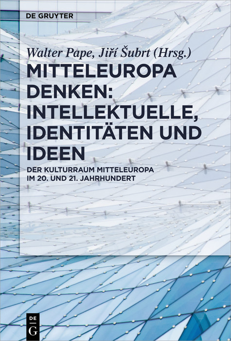 Mitteleuropa denken: Intellektuelle, Identitäten und Ideen - 