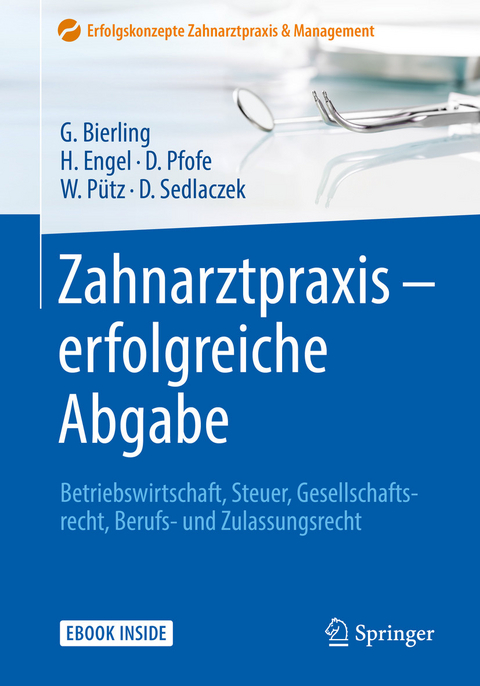 Zahnarztpraxis - erfolgreiche Abgabe -  Götz Bierling,  Harald Engel,  Daniel Pfofe,  Wolfgang Pütz,  Dietmar Sedlaczek