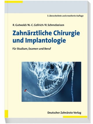 Zahnärztliche Chirurgie und Implantologie 3. A. - Ralf Gutwald; Rainer Schmelzeisen; Nils-Claudius Gellrich