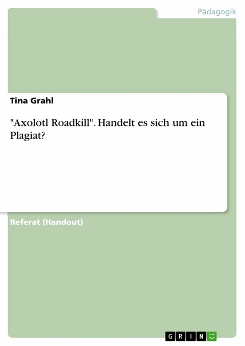 "Axolotl Roadkill". Handelt es sich um ein Plagiat? - Tina Grahl