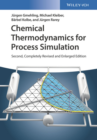 Chemical Thermodynamics for Process Simulation - Jürgen Gmehling; Michael Kleiber; Bärbel Kolbe …