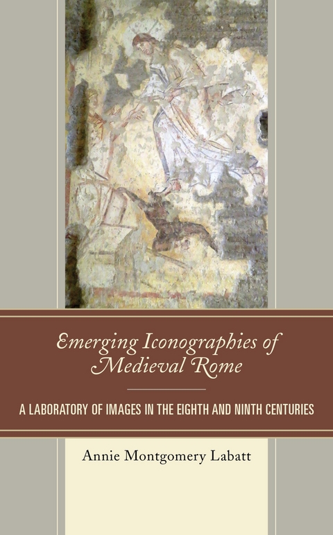 Emerging Iconographies of Medieval Rome -  Annie Montgomery Labatt