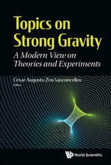 Topics On Strong Gravity: A Modern View On Theories And Experiments - 