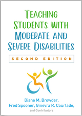 Teaching Students with Moderate and Severe Disabilities - Diane M. Browder, Fred Spooner, Ginevra R. Courtade,  and Contributors