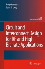 Circuit and Interconnect Design for RF and High Bit-rate Applications -  John R. Long,  Hugo Veenstra