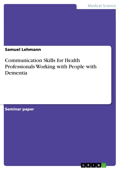 Communication Skills for Health Professionals Working with People with Dementia - Samuel Lehmann