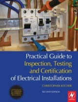 Practical Guide to Inspection, Testing and Certification of Electrical Installations - Kitcher, Chris